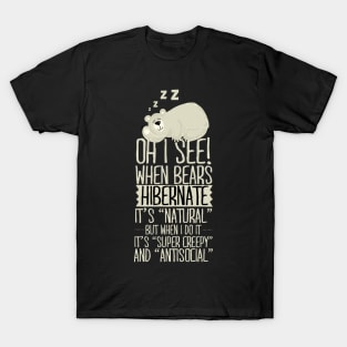 Oh I See! When Bears Hibernate It's Natural! T-Shirt